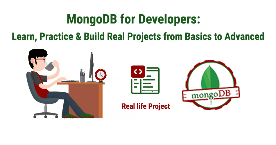 MongoDB for Developers: Learn, Practice & Build Real Projects from Basics to Advanced